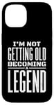 iPhone 14 I'm Not Getting Old I'm Becoming A Legend Retro Distressed Case