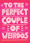 Scribbler To The Perfect Couple Of Weirdos Funny Greeting Card