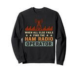 When all else fails find the Ham Radio Operator Sweatshirt