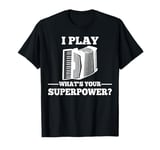 What is your superpower? Accordion instrument T-Shirt