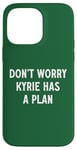 Coque pour iPhone 14 Pro Max Ne vous inquiétez pas, Kyrie a un plan