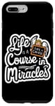 iPhone 7 Plus/8 Plus Life Is A Course In Miracles ------ Case