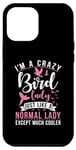 Coque pour iPhone 12 Pro Max Im a Crazy Bird Lady just like a normal lady except cooler