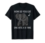 Graduation Apparel How To Eat Elephant One Bite At A Time T-Shirt