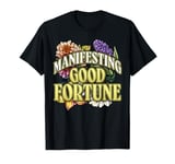 Manifesting Good Fortune Floral Inspiration T-Shirt