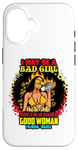 Coque pour iPhone 16 Melanin Queen I May Be A Bad Girl But I'm A Damn Good Woman