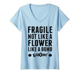 Womens Fragile Not Like A Flower Like A Bomb Empowerment V-Neck T-Shirt