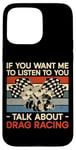 iPhone 15 Pro Max Drag Racing Race Car Retro Vintage If You Want Me To Listen Case