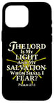 iPhone 16 Pro Max The Lord Is My Light and My Salvation; Whom Shall I Fear? Case