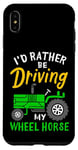 Coque pour iPhone XS Max Tracteur agricole amusant I'd Rather Be Driving My Wheel Horse