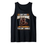 I Don't Have Attitude Just York Chocolate Funny Cat Owner Tank Top