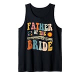 Father Of The Bride Wedding Bridal Team Bachelorette Party Tank Top