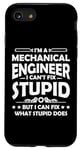 iPhone SE (2020) / 7 / 8 I'm a Mechanical Engineer I Can't Fix Stupid - Funny Saying Case
