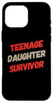 iPhone 16 Pro Max Parenting Teenage Daughter Quotes Teenage Daughter Survivor Case