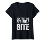 Womens Don't Let The Bed Bugs Bite Sarcastic Funny Saying V-Neck T-Shirt