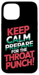 iPhone 15 Keep Calm And Prepare For The Throat Punch Humor Case