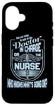 iPhone 16 Doctor Nurse Humor Nurse Knows What’s Going On Nurse Case