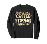 Lashes Long Coffee Strong Hustle On Sweatshirt