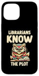 iPhone 15 Librarians Know The Plot Librarian Book Reading Books Case