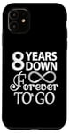 iPhone 11 8 Years Down Forever To Go - 8th Wedding Anniversary Day Case