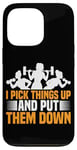 Coque pour iPhone 13 Pro I Pick Things Up And Put Them Down | ---