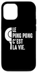 Coque pour iPhone 12/12 Pro Le Ping Pong c'est la vie joueur de tennis de table Pongiste