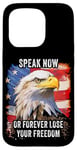 Coque pour iPhone 15 Pro Speak Now or Forever Lose Your Freedom: USA Eagle Graphic