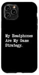 Coque pour iPhone 11 Pro Citation amusante pour gamer My Headphones Are My Game Strategy