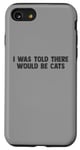 Coque pour iPhone SE (2020) / 7 / 8 Funny I Was Told There Would Be Cats Design