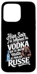 Coque pour iPhone 15 Pro Max Hier J'ai Tellement Bu de Vodka Ce Matin Je Parlais Russe