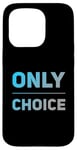 Coque pour iPhone 15 Pro People Funny Word Citations Two Words Of The Only Choice