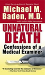 Unnatural Death: Unnatural Death: Confessions of a Medical Examiner