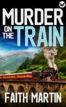 MURDER ON THE TRAIN a gripping crime mystery full of twists (DI Hillary Greene Book 21)