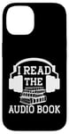 Coque pour iPhone 14 I Read The Audiobook Lover Lecteur de casque audio