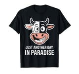 Cow Farmer Just Another Day In Paradise Funny Cow Farmer T-Shirt