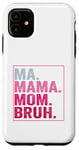 Coque pour iPhone 11 Ma Mama Mom Bruh Mother Mommy Mother's Day