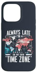 Coque pour iPhone 14 Pro Max Always Late I'm My Own Time Zone Jeu de mots drôle Sarcasme Carte du monde