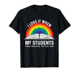 I Love It When My Students Follow Directions The First Time T-Shirt