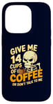 Coque pour iPhone 14 Pro Give Me 14 Cups of Coffee or Don't Talk to Me Squelette drôle