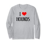 I Love Hounds I Heart Hounds Dog Lover Pet Puppy Hunting Dog Long Sleeve T-Shirt