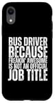 iPhone XR Bus Driver Is An Awesome Job Funny School Bus Driver Case