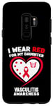 Coque pour Galaxy S9+ Je porte du rouge pour ma fille Sensibilisation à la vascularite