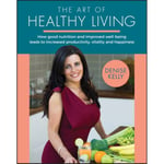 The Art of Healthy Living (häftad, eng)