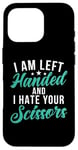 Coque pour iPhone 16 Pro I am left hand and i hate your Scissors Lefty