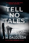 Tell No Tales: A chilling British detective crime thriller (The Hidden Norfolk Murder Mystery Series Book 4)