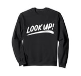 That Says Look Up! - Brushstroke Written Sweatshirt