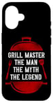 iPhone 16 BBQ Smoker Grill Master The Man The Myth The Legend Case