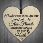 True Friends Leave Footprints On Our Hearts Wooden Hanging Heart Friend Plaque