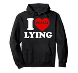 I Love Lying Funny Sarcastic Couple Valentines Day GF BF Pullover Hoodie