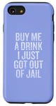 Coque pour iPhone SE (2020) / 7 / 8 Offre-moi un verre Je viens de sortir de prison Gunny Bar